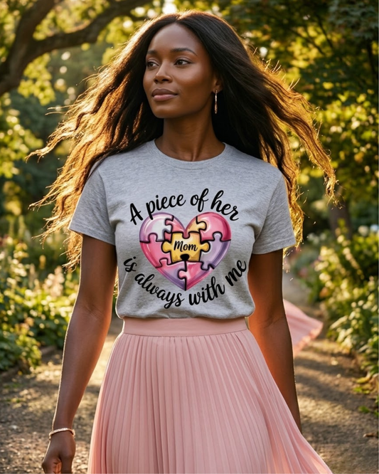A Piece of Her Is Always With Me T-Shirt