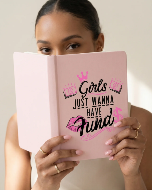 Girls Just Wanna Have Funds Journal