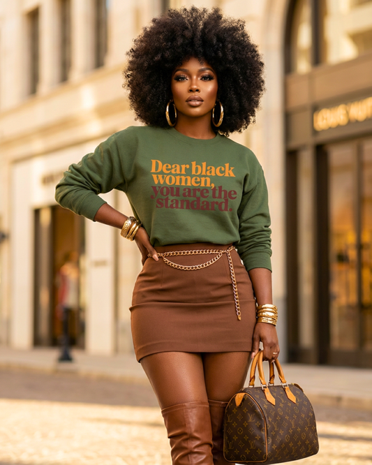 Dear Black Women You Are The Standard Sweatshirt